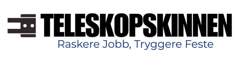 Teleskopskinnen – Raskere jobb, tryggere feste